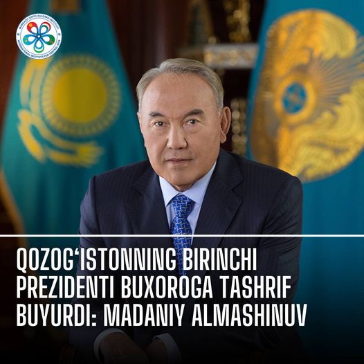 First President of Kazakhstan Visits Bukhara: A Cultural Exchange