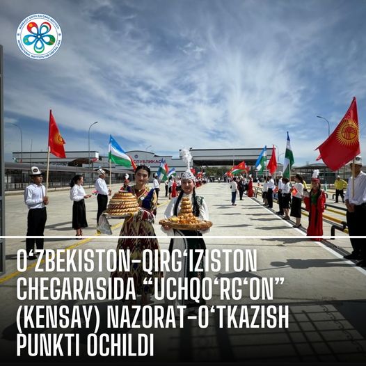 Uchkurgan (Kensai) Checkpoint Opens on Uzbekistan-Kyrgyzstan Border
